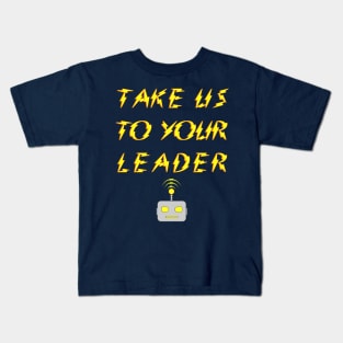 Take Us To Your Leader, robot Kids T-Shirt